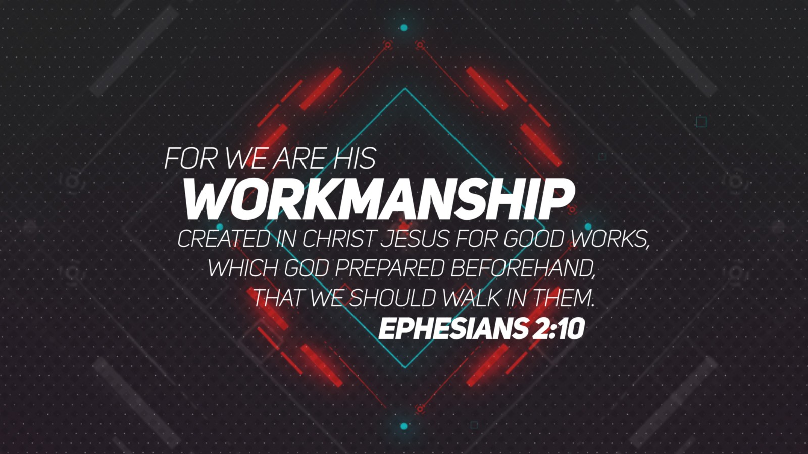 We Are His Workmanship (Ephesians 2:10)